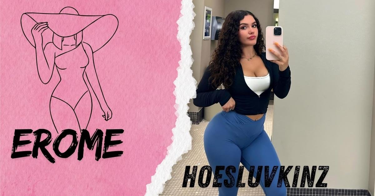 A pink collage with "EROME" text, an illustrated woman, and Hoesluvkinz taking a mirror selfie in stylish activewear.